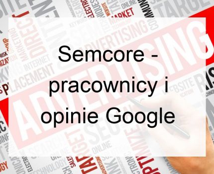 Semcore – pracownicy i opinie Google