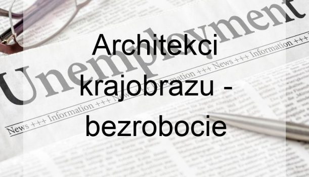 Architekci krajobrazu – bezrobocie