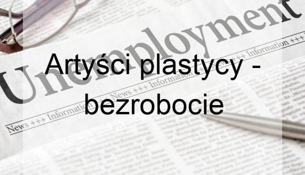 Artyści plastycy – bezrobocie