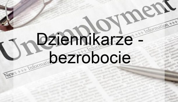Dziennikarze – bezrobocie