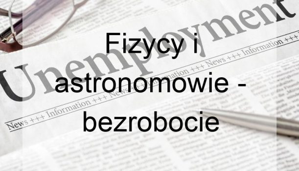 Fizycy i astronomowie – bezrobocie