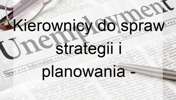 Kierownicy do spraw strategii i planowania – bezrobocie
