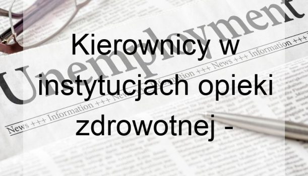 Kierownicy w instytucjach opieki zdrowotnej – bezrobocie