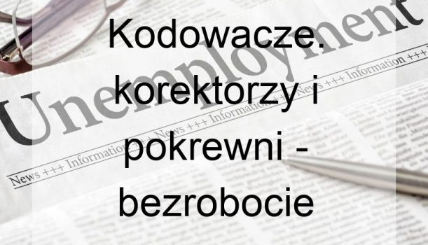 Kodowacze. korektorzy i pokrewni – bezrobocie
