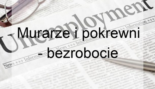 Murarze i pokrewni – bezrobocie
