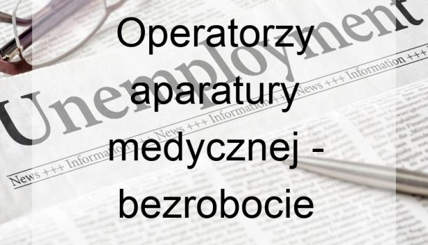 Operatorzy aparatury medycznej – bezrobocie