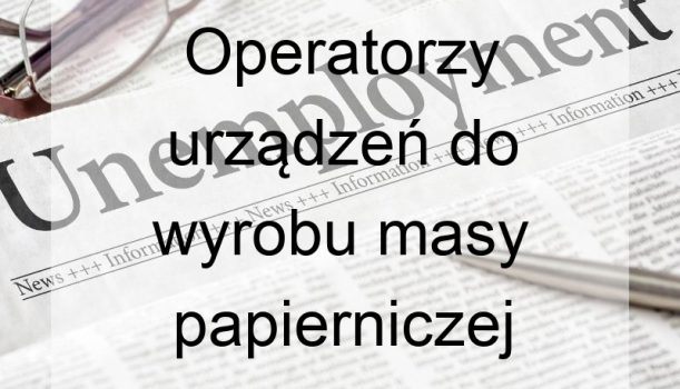 Operatorzy urządzeń do wyrobu masy papierniczej i produkcji papieru – bezrobocie