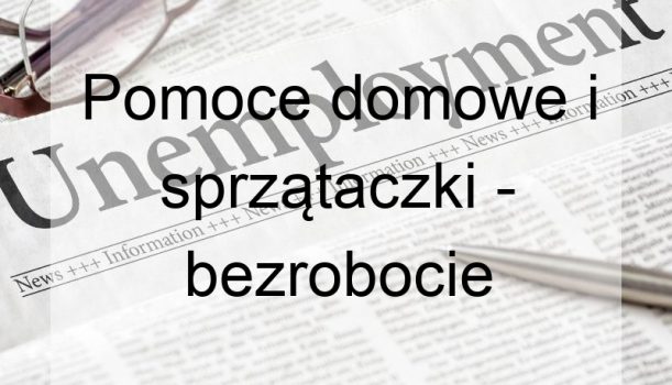 Pomoce domowe i sprzątaczki – bezrobocie