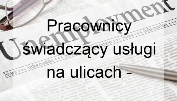 Pracownicy świadczący usługi na ulicach – bezrobocie