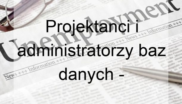Projektanci i administratorzy baz danych – bezrobocie