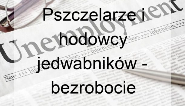Pszczelarze i hodowcy jedwabników – bezrobocie