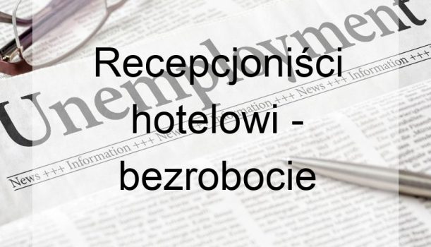 Recepcjoniści hotelowi – bezrobocie