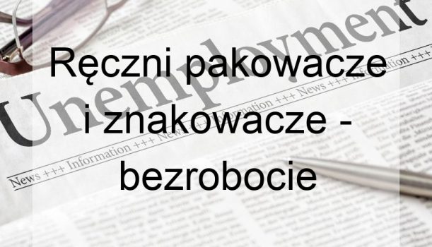 Ręczni pakowacze i znakowacze – bezrobocie