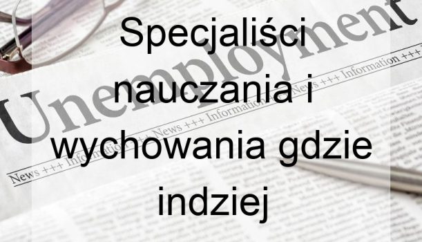 Specjaliści nauczania i wychowania gdzie indziej niesklasyfikowani – bezrobocie