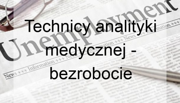 Technicy analityki medycznej – bezrobocie