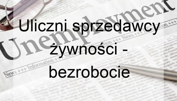 Uliczni sprzedawcy żywności – bezrobocie