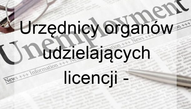 Urzędnicy organów udzielających licencji – bezrobocie