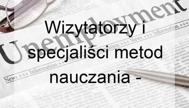 Wizytatorzy i specjaliści metod nauczania – bezrobocie