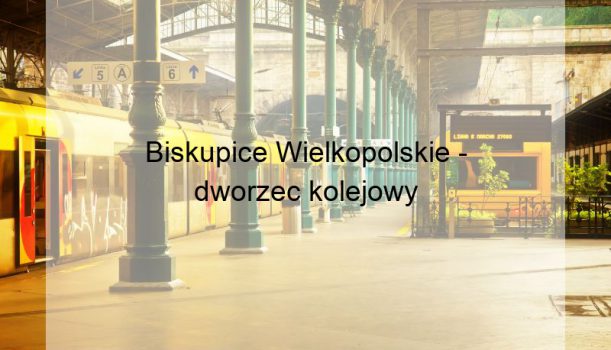 Biskupice Wielkopolskie – dworzec kolejowy