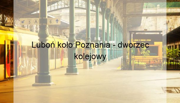 Luboń koło Poznania – dworzec kolejowy