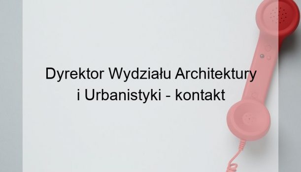 Dyrektor Wydziału Architektury i Urbanistyki – kontakt