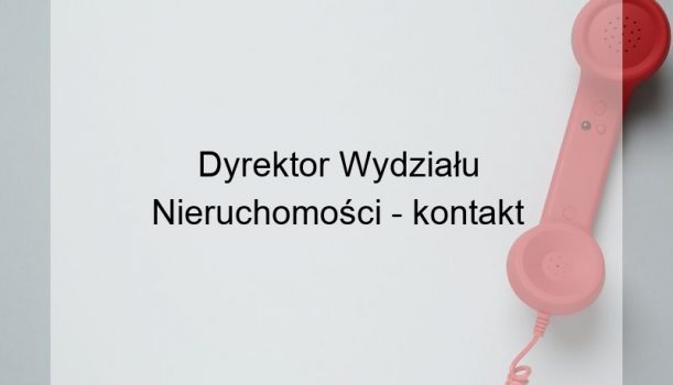 Dyrektor Wydziału Nieruchomości – kontakt