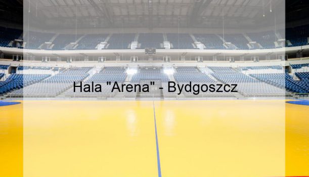 Hala „Arena” – Bydgoszcz