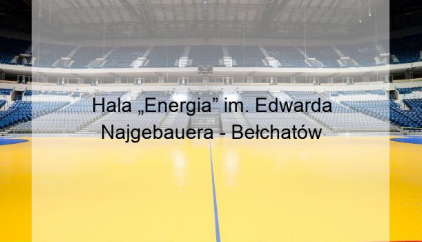 Hala „Energia” im. Edwarda Najgebauera – Bełchatów