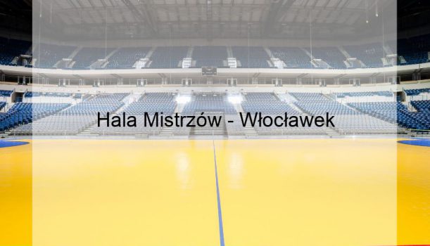 Hala Mistrzów – Włocławek
