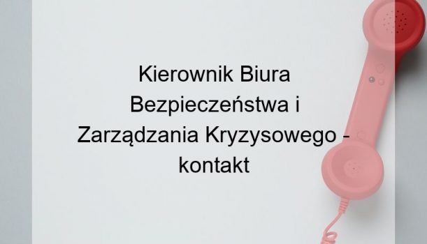 Kierownik Biura Bezpieczeństwa i Zarządzania Kryzysowego – kontakt
