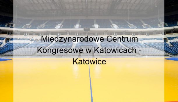 Międzynarodowe Centrum Kongresowe w Katowicach – Katowice