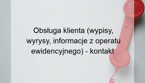 Obsługa klienta (wypisy, wyrysy, informacje z operatu ewidencyjnego) – kontakt