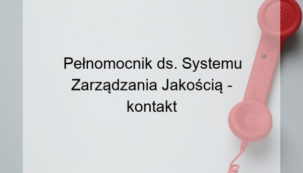 Pełnomocnik ds. Systemu Zarządzania Jakością – kontakt