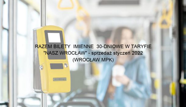RAZEM BILETY  IMIENNE  30-DNIOWE W TARYFIE „NASZ WROCŁAW” – sprzedaż styczeń 2022 (WROCŁAW MPK)