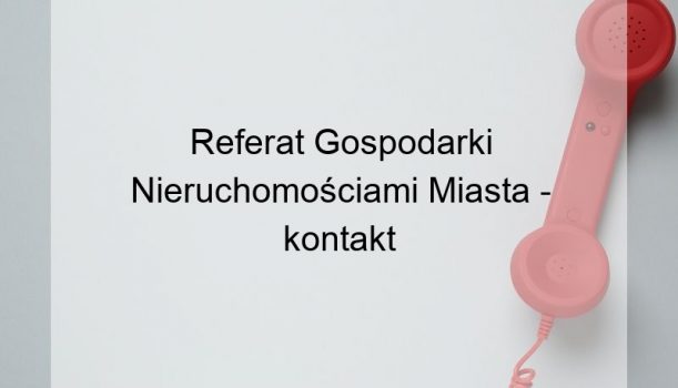 Referat Gospodarki Nieruchomościami Miasta – kontakt