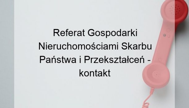 Referat Gospodarki Nieruchomościami Skarbu Państwa i Przekształceń – kontakt