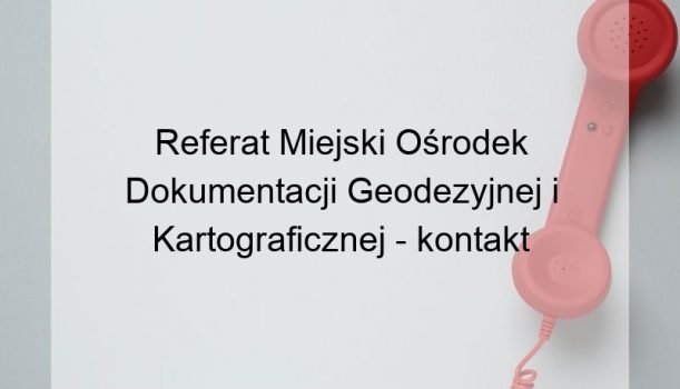 Referat Miejski Ośrodek Dokumentacji Geodezyjnej i Kartograficznej – kontakt