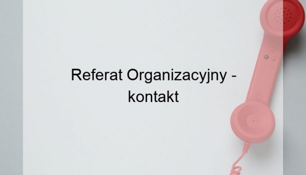 Referat Organizacyjny – kontakt