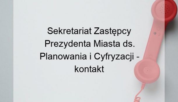 Sekretariat Zastępcy Prezydenta Miasta ds. Planowania i Cyfryzacji – kontakt