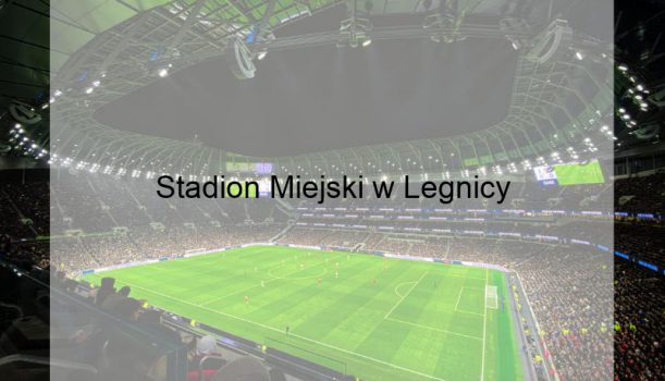 Stadion Miejski w Legnicy
